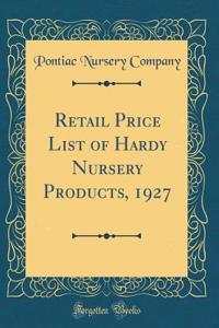 Retail Price List of Hardy Nursery Products, 1927 (Classic Reprint)