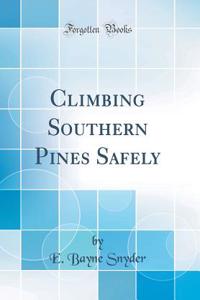 Climbing Southern Pines Safely (Classic Reprint)