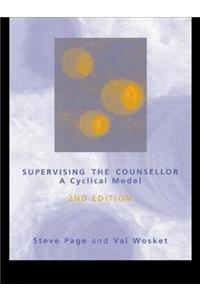 Suprevising the Counsellor: A Cyclical Model