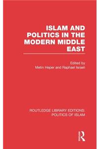 Islam and Politics in the Modern Middle East (Rle Politics of Islam)