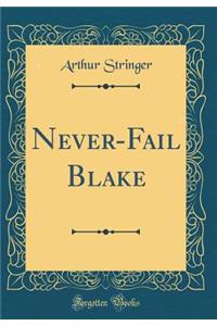 Never-Fail Blake (Classic Reprint)