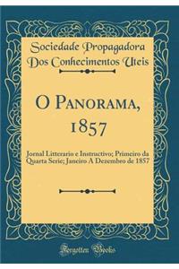 O Panorama, 1857: Jornal Litterario E Instructivo; Primeiro Da Quarta Serie; Janeiro a Dezembro de 1857 (Classic Reprint)