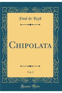 Chipolata, Vol. 2 (Classic Reprint)