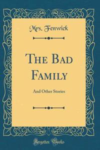 The Bad Family: And Other Stories (Classic Reprint)
