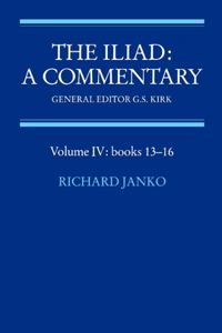 Iliad: A Commentary: Volume 4, Books 13-16