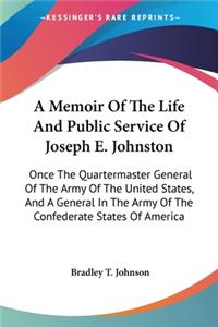 Memoir Of The Life And Public Service Of Joseph E. Johnston