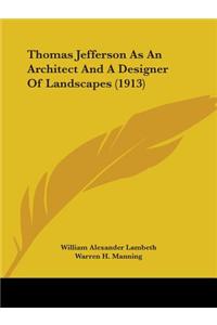 Thomas Jefferson As An Architect And A Designer Of Landscapes (1913)