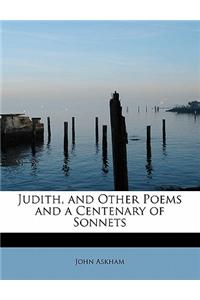 Judith, and Other Poems and a Centenary of Sonnets