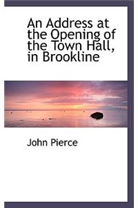 An Address at the Opening of the Town Hall, in Brookline