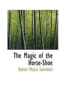 The Magic of the Horse-Shoe