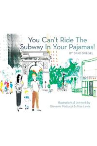 You Can't Ride the Subway in Your Pajamas!