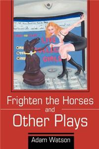 Frighten the Horses and Other Plays
