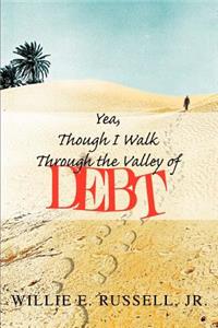 Yea, Though I Walk Through The Valley Of Debt