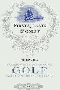 Firsts, Lasts and Onlys of Golf