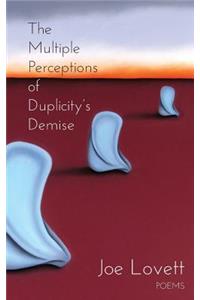 Multiple Perceptions of Duplicity's Demise