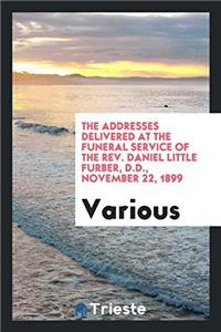 THE ADDRESSES DELIVERED AT THE FUNERAL S