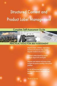 Structured Content and Product Label Management Complete Self-Assessment Guide