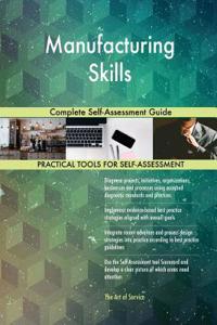 Manufacturing Skills Complete Self-Assessment Guide