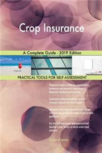 Crop Insurance A Complete Guide - 2019 Edition