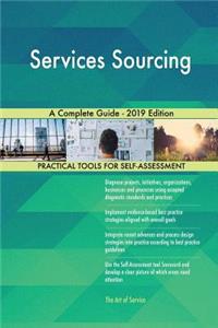 Services Sourcing A Complete Guide - 2019 Edition