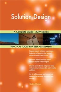 Solution Design A Complete Guide - 2019 Edition