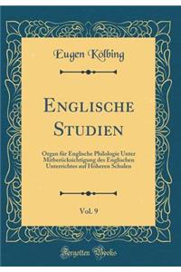 Englische Studien, Vol. 9: Organ für Englische Philologie Unter Mitberücksichtigung des Englischen Unterrichtes auf Höheren Schulen (Classic Reprint)