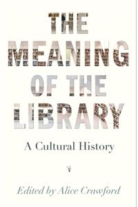 Meaning of the Library: A Cultural History