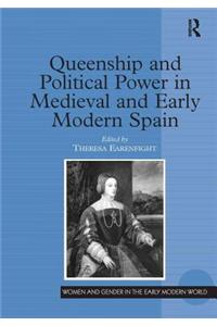 Queenship and Political Power in Medieval and Early Modern Spain