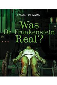 Was Dr. Frankenstein Real?