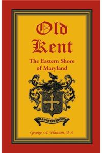 Old Kent: The Eastern Shore of Maryland