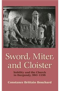 Sword, Miter, and Cloister: Nobility and the Church in Burgundy, 980-1198