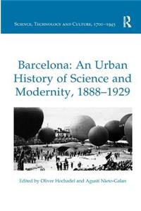 Barcelona: An Urban History of Science and Modernity, 1888-1929