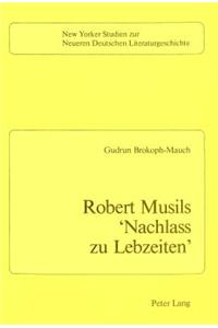 Robert Musils «Nachlass Zu Lebzeiten»