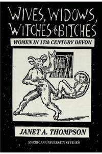 Wives, Widows, Witches and Bitches