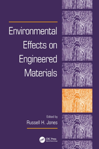 Environmental Effects on Engineered Materials