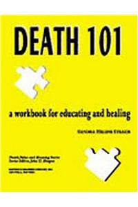 Death 101: A Workbook for Educating and Healing