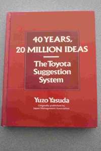 40 Years, 20 Million Ideas: The Toyota Suggestion System