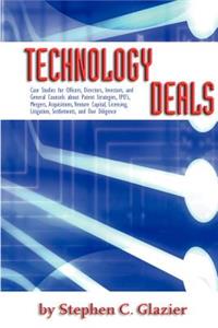 Technology Deals, Case Studies for Officers, Directors, Investors, and General Counsels about IPO's, Mergers, Acquisitions, Venture Capital, Licensing, Litigation, Settlements, Due Diligence and Patent Strategies
