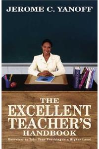 The Excellent Teacher's Handbook
