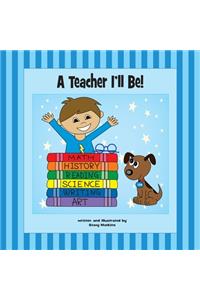 Teacher I'll Be!