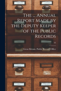 ... Annual Report Made by the Deputy Keeper of the Public Records; 35