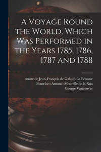 Voyage Round the World, Which Was Performed in the Years 1785, 1786, 1787 and 1788 [microform]