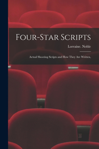 Four-star Scripts; Actual Shooting Scripts and How They Are Written,