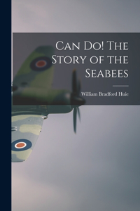 Can Do! The Story of the Seabees