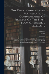 Philosophical And Mathematical Commentaries Of Proclus On The First Book Of Euclid's Elements
