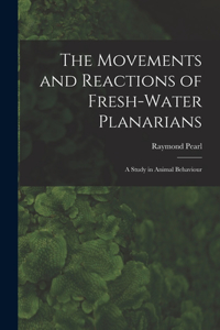 The Movements and Reactions of Fresh-water Planarians