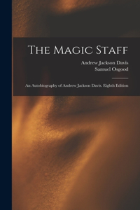 Magic Staff: An Autobiography of Andrew Jackson Davis. Eighth Edition; Eighth Edition