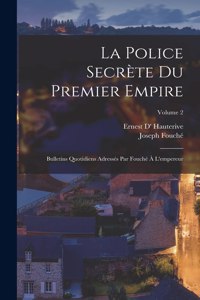 police secrète du premier empire; bulletins quotidiens adressés par Fouché à l'empereur; Volume 2