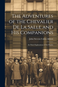 Adventures of the Chevalier de La Salle and His Companions