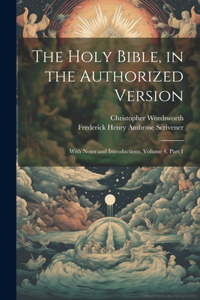 Holy Bible, in the Authorized Version: With Notes and Introductions, Volume 4, part 1